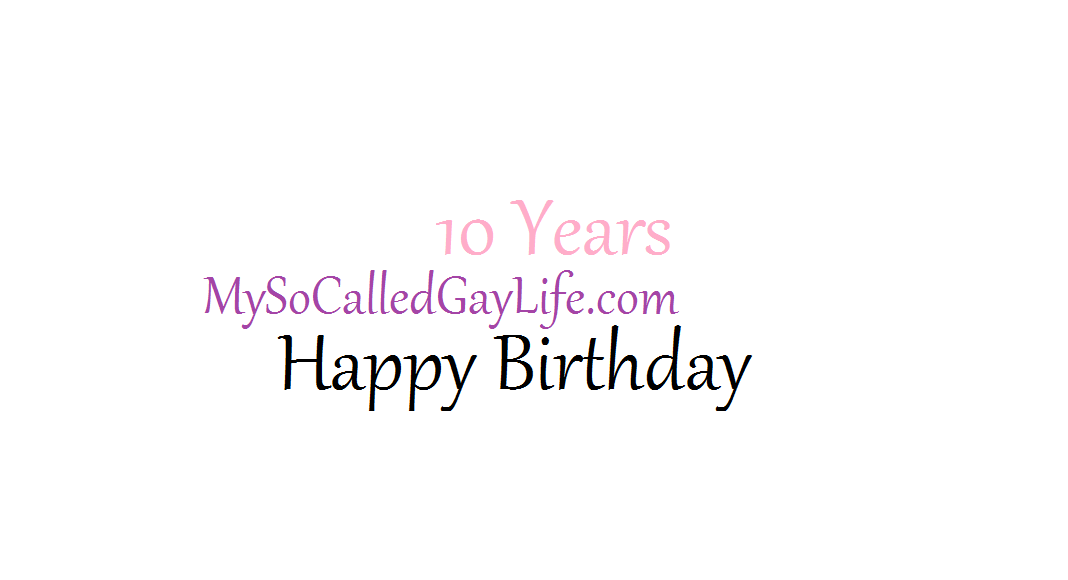 MySoCalledGayLife.com 10 Years