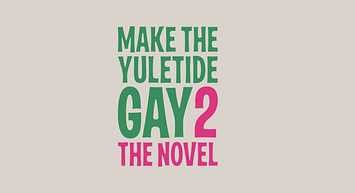 Make The Yuletide Gay 2: The Novel